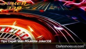 Tips Cepat Main Roulette Joker338