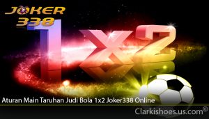 Aturan Main Taruhan Judi Bola 1x2 Joker338 Online