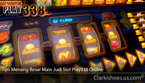 Tips Menang Besar Main Judi Slot Play338 Online