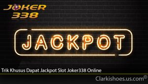 Trik Khusus Dapat Jackpot Slot Joker338 Online