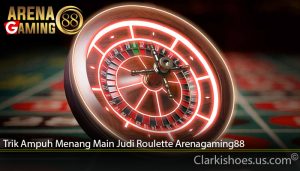 Trik Ampuh Menang Main Judi Roulette Arenagaming88